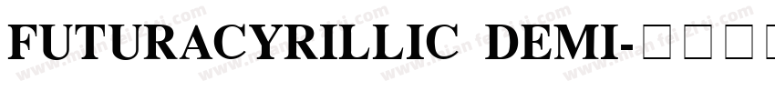 FUTURACYRILLIC DEMI字体转换